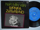 MONICA ZETTERLUND När min vän / Mister Kelly + 2 EP 45 7