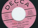 R&B Northern.Soul Screamin Jay Hawkins DECCA 32100 I put a spell on you ?