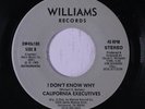 CALIFORNIA EXECUTIVES: I Don't Know Why / Instrumental 45 (Sweet Soul) Soul