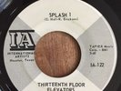 The Thirteenth Floor Elevators 45 rpm SPLASH 1 / SLIP INSIDE THIS HOUSE Promo