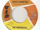 THE UNDERDOGS Loves Gone Bad Mo Jo Hanna VIP  MOTOWN GARAGE NORTHERN SOUL 45