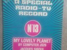 LP A  SPÉCIAL RADIO TV RECORD my lovely planet by computer J SIROUL   N13