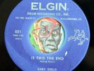 HEAR Baby Dolls 45 Is This The End/Boyfriend ELGIN 021 teen doo wop teener