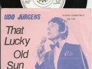 UDO  JURGENS  UNIQUE  SOUTH AFRICA  PS  45  THAT  LUCKY  OLD  SUN