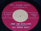 OHIO ROCKABILLY GOSPEL BOPPER 45 - REV. ROGER REEDY- JOHN THE REVELATOR -PRIVATE