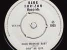 DRIFTING SLIM Good Morning Baby BLUES 45 Blue Horizon ELMON MICKLE Model T Slim