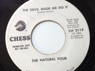 NATURAL FOUR - THE DEVIL MADE ME DO IT / GIVE A LITTLE LOVE -CHESS PROMO CH 2119