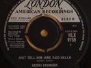 Gerri Granger - Just Tell Him Jane Said Hello. HLX 9759.  Rare London 45