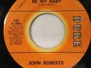 JOHN ROBERTS 45: Be My Baby / I'll Forget You, DUKE Records 436 Houston