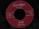 George Smith-Yes Baby/Blowing The Blues-Carolyn 005-GREAT BLUES ROCKER