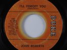 Northern Soul 45 JOHN ROBERTS I'll Forget You DUKE HEAR