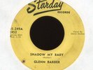 GLENN BARBER Shadow My Baby Feeling No Pain Starday Original Rockabilly 45 Hear