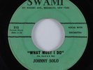 R&B Soul 45 JOHNNY SOLO What Must I Do SWAMI HEAR