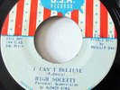 HIGH SOCIETY SOCEITY-I CAN'T BELIEVE /YOU CAN'T HIDE ON USA NORTHERN 45-HEAR