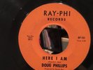 DOUG PHILLIPS 45 Here I Am / in And Out RARE PSYCH SOUL GARAGE FUNK RAY-PHI