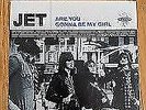 Jet ?– Are You Gonna Be My Girl - 7
