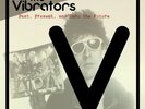 The Vibrators - Past Present and Into the Future
