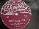 The Flamingos - 78rpm single 10-inch – Checker #830 Need Your Love