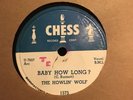 HOWLIN' WOLF -  78  -   BABY HOW LONG ? /EVIL IS GOIN' ON - CHESS 1575 E+  RARE
