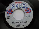 HAPPY FATS 45 'THE GOOD OLD DAYS' ORIG USA REB REBEL 1970 SOCIAL COMMENT MINT