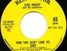 Elvis Presley ALT2 45 YELLOW LABEL PROMO 47-9547 YOUR TIME HASN'T COME YET, BABY