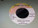 { HARD ROCK  } { HARD ROCK} { THEM A HUSTLER  45  //7'' VG /  Digital /Listen