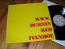 BURNIN RED IVANHOE - W.W.W.  -  D - LP - FOC