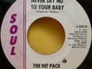 THE HIT PACK NEVER SAY NO TO YOUR BABY UK 45 S-35010 N MINT 7