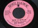 New Holidays   Maybe So Maybe No / If I Only Knew   Soulhawk   XO soul 45 HEAR