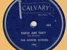 GOSPEL 78 : THE GOSPEL ECHOES ON CALVARY 303 IN E+ CONDITION