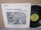 STEVE HITES -YUKON LEGACY Private Chilkoot Railway '78 LP US FOLK PSYCH LONER EX