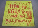 LIFE IS UGLY SO WHY NOT KILL YOURSELF Various Artists 1982 NEW UNDERGROUND  NM