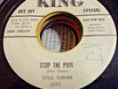 009...R&B PROMO 45...TITUS TURNER...STOP THE PAIN...KING 5095...VG
