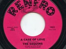 Hear - Rare Northern Soul 45 - The Sequins - A Case Of Love - Renfro # 126 - M-