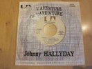 45 T VINYLE JOHNNY HALLYDAY HORS COMMERCE L'AVENTURE C'EST L'AVENTURE  UA 101