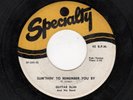 BLUES-GUITAR SLIM-SPECIALTY 569-SUM'THIN' TO REMEMBER YOU BY/YOU GIVE ME NOTHING