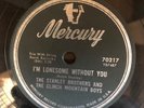 Mercury 70217 Stanley Brothers I'M LONESOME WITHOUT YOU   Bluegrass 78 rpm EE+
