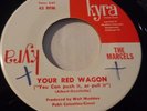 THE MARCELS 45...YOUR RED WAGON / COMES LOVE...KYRA...VG++