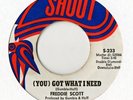 FREDDIE SCOTT  'YOU GOT WHAT I NEED/POWERFUL LOVE' (SHOUT-S-233) 45