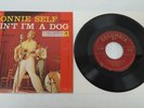 RONNIE SELF Ain't I'm A Dog RARE 7