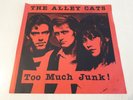 THE ALLEY CATS - TOO MUCH JUNK ( VINYL 7