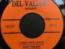 Mary Holmes - I Need Your Lovin’ - Crossover Deep Soul 45 Del-Valiant 45 VG++
