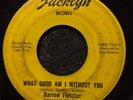 Darrow Fletcher What Good Am I Without You crossover northern soul 45 HEAR IT
