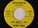 BEVERLY NOBLE: Why Must I Cry / You Cheated 45 Vocal Groups