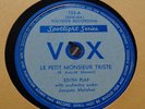 PIAF 78 Vox 733 EDITH PIAF  Le Petit Monsieur Triste/ Je N'EN CONNAIS PAS LA FIn