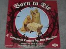 Born To Die A Christmas Cantata by Ron Hamilton RARE 1980 Christian Gospel Xian