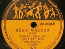 78 RPM LINDA BAPTISTA / O SORO E OS VELHINHOS / NEGA MALUCA (brazil samba)