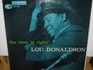 Orig LOU DONALDSON The Time Is Right LP Blue Note 4025 Mono DG RVG Ear