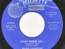 MICKIE CHAMPION on Musette —WHAT GOOD AM I— northern soul 45 | ORIG | LISTEN