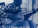 MISSISSIPPI JOE CALLICOTT AINT A GONNA LIE TO YOU LP VINYL 33RPM NEW 2008
